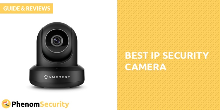 Best IP Security Camera – Guide & Reviews